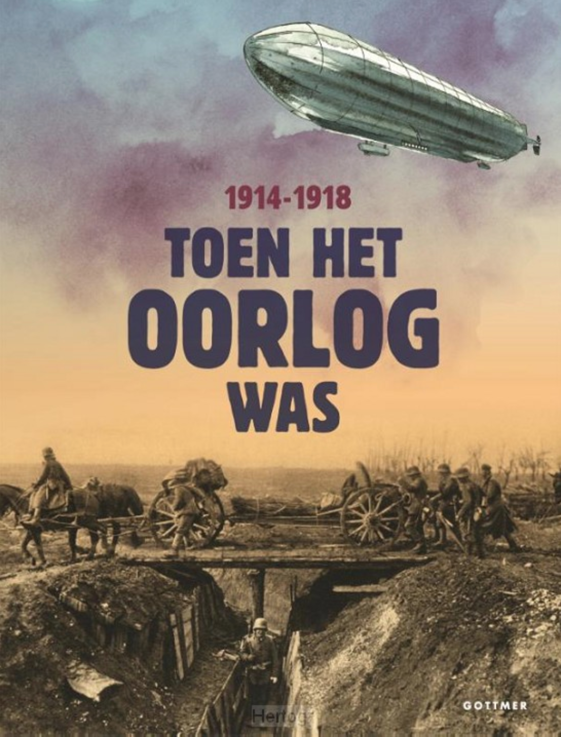 Toen het oorlog was: 1914-1918