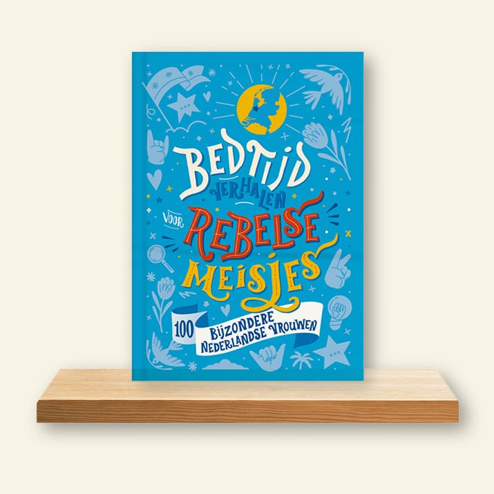 Omslag Bedtijdverhalen voor rebelse meisjes – 100 bijzondere Nederlandse vrouwen